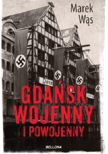 Okładka: Marek Wąs - Gdańsk wojenny i powojenny