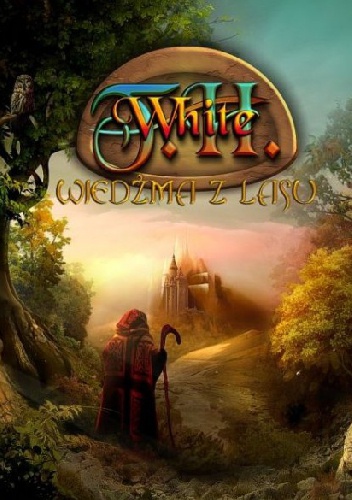 Okładka: Terence Hanbury White - Wiedźma z lasu