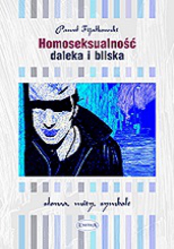 Okładka: Paweł Fijałkowski - Homoseksualność daleka i bliska