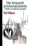 Okładka: Paul Halpern - Na tropach przeznaczenia. Z dziejów przewidywania przyszłości