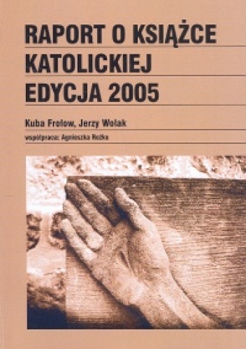 Okładka: Kuba Frołow - Raport o książce katolickiej 2005 - Frołow Kuba