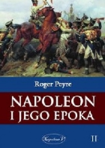 Okładka: Roger Peyre - Napoleon i jego epoka. Tom 2