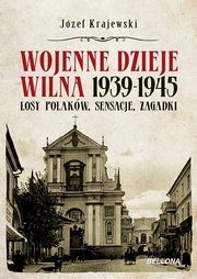 Okładka: Józef Krajewski - Wojenne dzieje Wilna 1939-1945