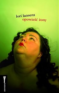 Okładka: Lori Lansens - Opowieść żony