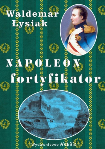 Okładka: Waldemar Łysiak - Napoleon fortyfikator
