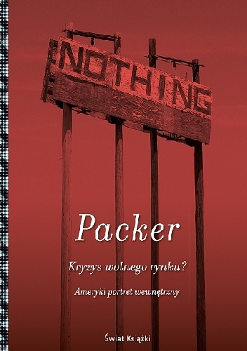 Okładka: George Packer - Kryzys wolnego rynku? Ameryki portret wewnętrzny