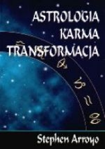 Okładka: Stephen Arroyo - Astrologia. Karma.Transformacja