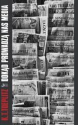 Okładka: Krzysztof Teodor Toeplitz - Dokąd prowadzą nas media