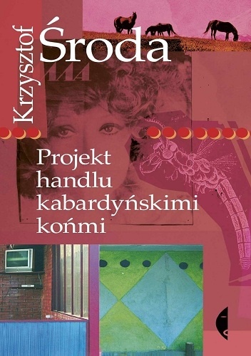 Okładka: Krzysztof Środa - Projekt handlu kabardyńskimi końmi