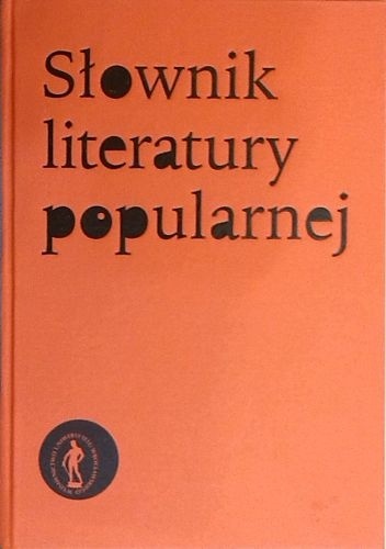 Okładka:  praca zbiorowa - Słownik literatury popularnej