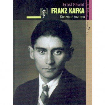 Okładka: Ernst Pawel - Franz Kafka: koszmar rozumu