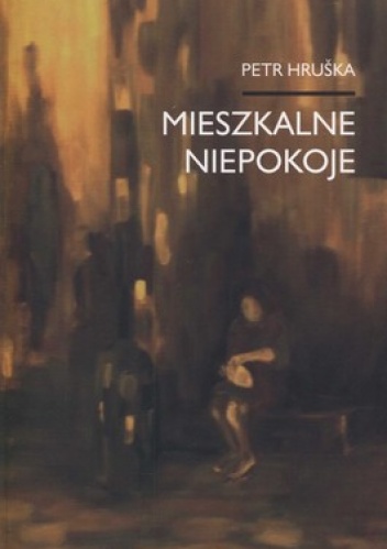 Okładka: Petr Hruška - Mieszkalne niepokoje. Wybór wierszy