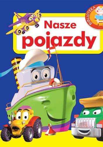 Okładka: Agnieszka Frączek - Nasze pojazdy. Biblioteka maluszka