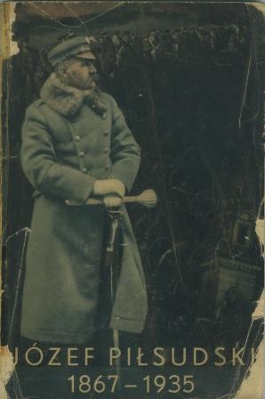 Okładka:  praca zbiorowa - Józef Piłsudski 1867-1935
