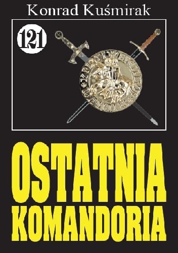 Okładka: Konrad Kuśmirak - Ostatnia komandoria