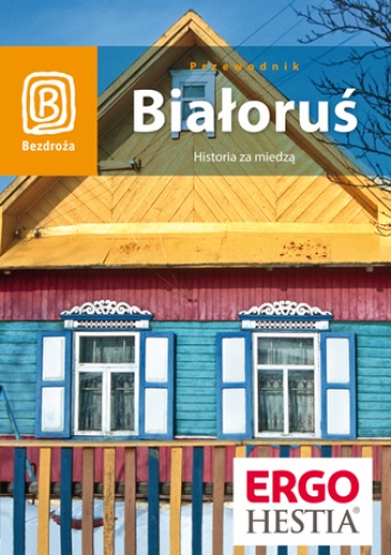 Okładka: Andrzej Kłopotowski - Białoruś. Historia za miedzą. Wydanie 1