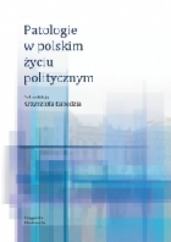 Okładka: Krzysztof Łabędź - Patologie w polskim życiu politycznym