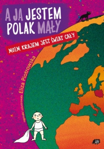 Okładka: Eliza Piotrowska - A ja jestem Polak mały, moim krajem jest świat cały