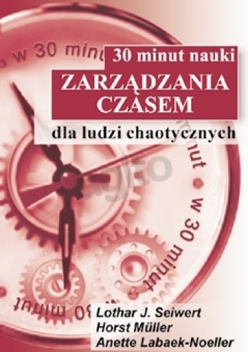 Okładka: Horst Muller - 30 minut nauki zarządzania czasem dla ludzi chaotycznych