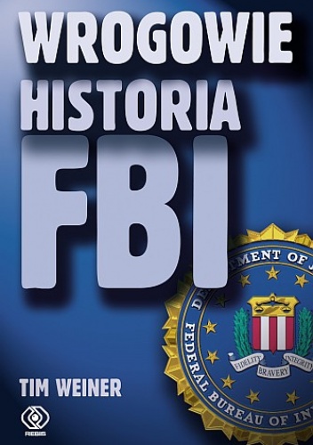 Okładka: Tim Weiner - Wrogowie. Historia FBI