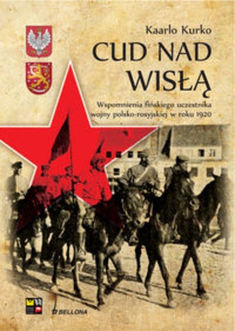 Okładka: Kaarlo Kurko - Cud nad Wisłą. Wspomnienie fińskiego uczestnika wojny polsko-rosyjskiej w roku 1920