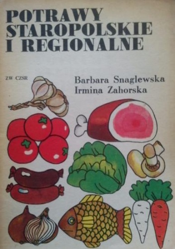 Okładka: Barbara Snaglewska - Potrawy staropolskie i regionalne