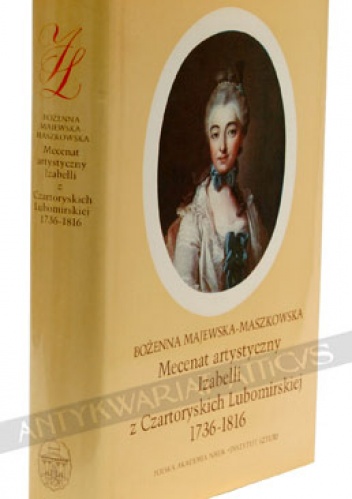 Okładka: Bożenna Majewska-Maszkowska - Mecenat artystyczny Izabelli z Czartoryskich Lubomirskiej (1736-1816)