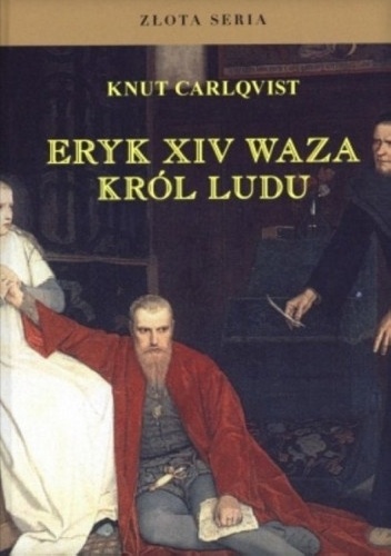 Okładka: Knut Carlqvist - Eryk XIV Waza. Król Ludu