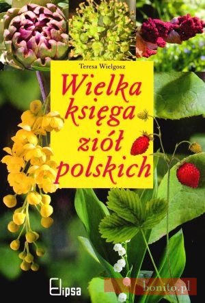 Okładka: Teresa Wielgosz - Wielka księga ziół polskich