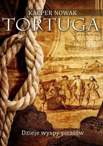 Okładka: Kacper Nowak - Tortuga. Dzieje wyspy piratów