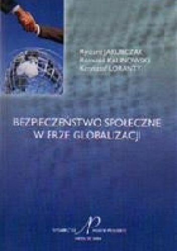 Okładka: Krzysztof Loranty - Bezpieczeństwo społeczne w erze globalizacji