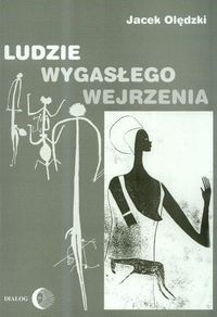 Okładka: Jacek Olędzki - Ludzie wygasłego wejrzenia.