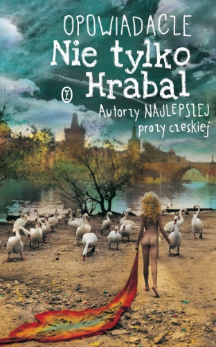 Okładka: Bohumil Hrabal - Opowiadacze. Nie tylko Hrabal. Autorzy najlepszej prozy czeskiej