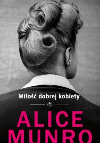 Okładka: Alice Munro - Miłość dobrej kobiety