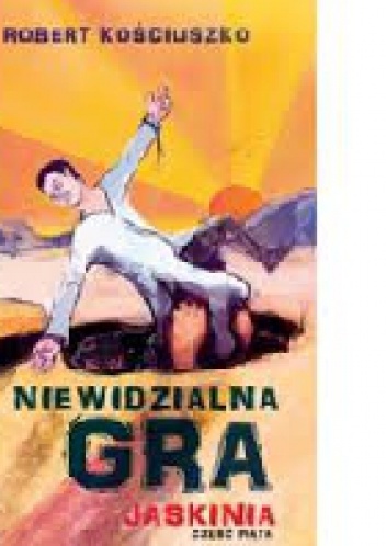 Okładka: Robert Kościuszko - Niewidzialna Gra. Jaskinia