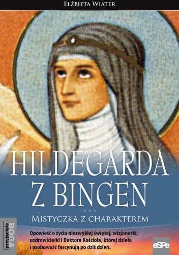 Okładka: Elżbieta Wiater - Hildegarda z Bingen. Mistyczka z charakterem
