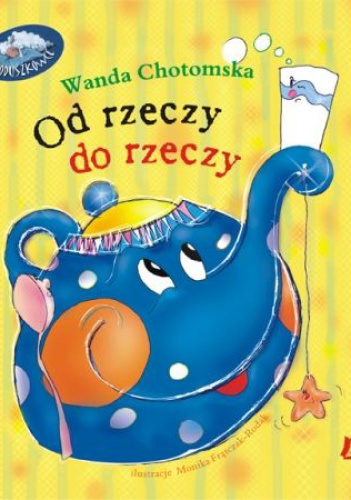 Okładka: Wanda Chotomska - Od rzeczy do rzeczy