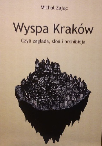 Okładka: Michał Zając - Wyspa Kraków, czyli zagłada, słoń i prohibicja