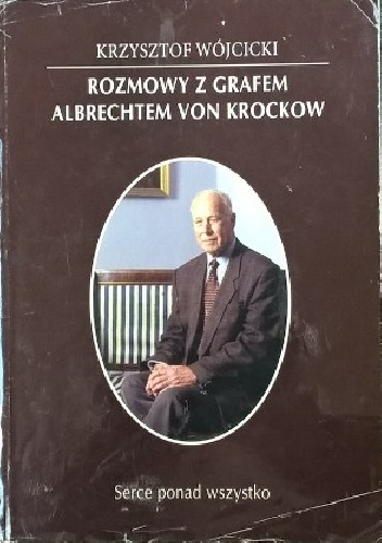Okładka: Krzysztof Wójcicki - Rozmowy z grafem Albrechtem von Krockow. Serce ponad wszystko