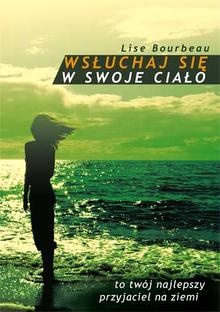 Okładka:  Bourbeau Lise - Wsłuchaj się w swoje ciało