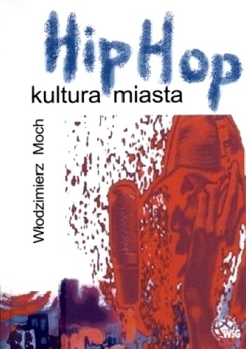 Okładka: Włodzimierz Moch - Hip Hop. Kultura miasta