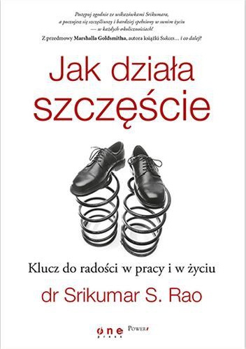 Okładka: Srikumar Rao - Jak działa szczęście. Klucz do radości w pracy i w życiu