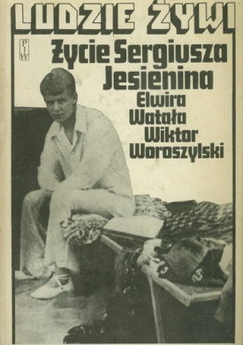 Okładka: Elwira Watała - Życie Sergiusza Jesienina