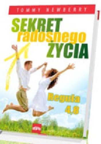 Okładka: Tommy Newberry - SEKRET RADOSNEGO ŻYCIA. Reguła 4,8