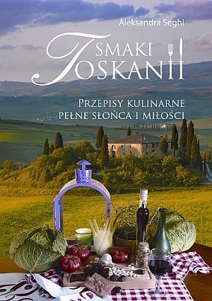 Okładka: Aleksandra Seghi - Smaki Toskanii