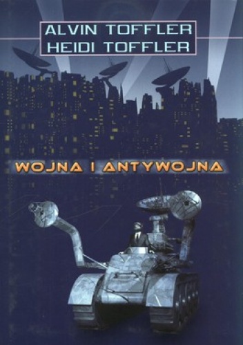 Okładka: Alvin Toffler - Wojna i antywojna. Jak przetrwać na progu XXI wieku?