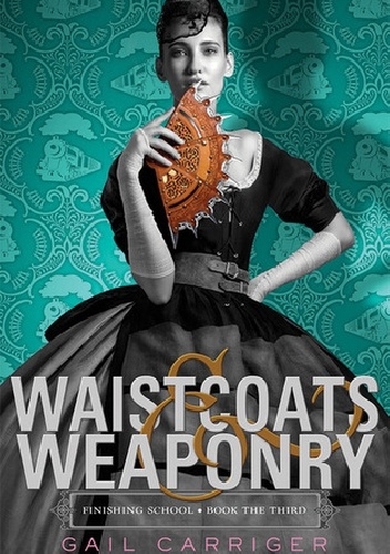 Okładka: Gail Carriger - Waistcoats &amp;amp; Weaponry