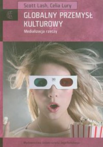Okładka: Scott Lash - Globalny przemysł kulturowy. Medializacja rzeczy