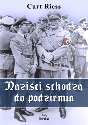 Okładka: Curt Martin Riess - Naziści schodzą do podziemia