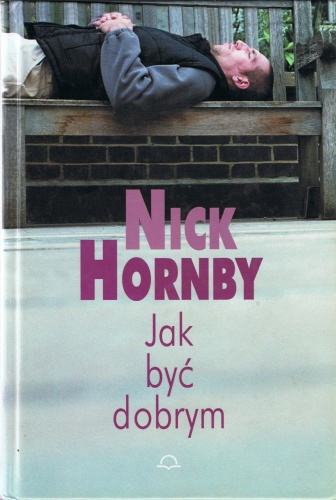 Okładka: Nick Hornby - Jak być dobrym